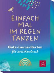 Einfach mal im Regen tanzen - 50 Gute Laune Karten